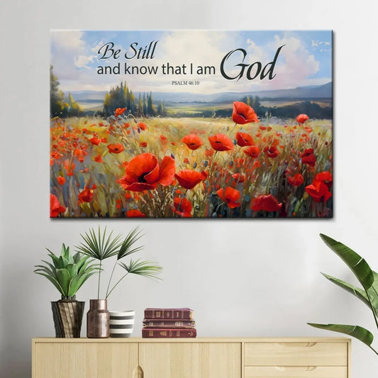 Be Still and Know That I Am God Psalm 46:10, Poppy Field, Wall Art Canvas