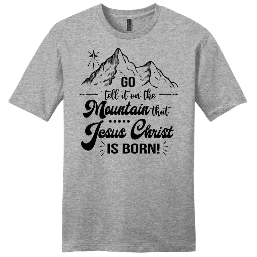 Go tell it on the mountain that Jesus Christ is born Men's t-shirt