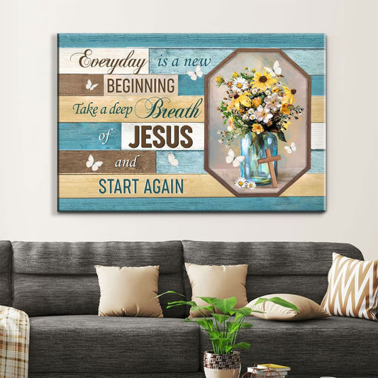 Every day is a new beginning breath of Jesus wall art canvas, Christian wall decor