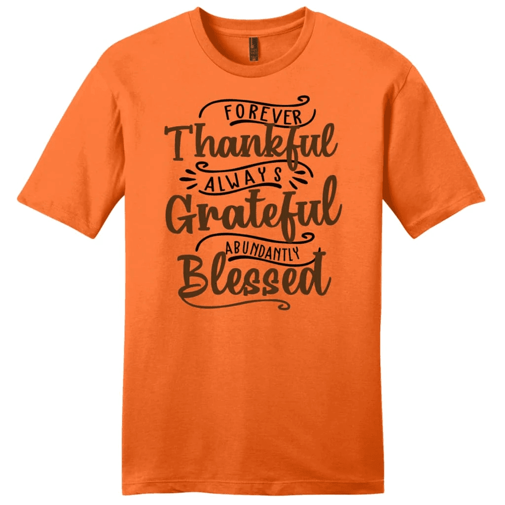 Forever thankful always grateful abundantly blessed men's t-shirt, Christian t-shirts