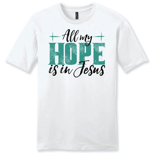 Jesus shirts: All my hope is in Jesus men's t-shirt