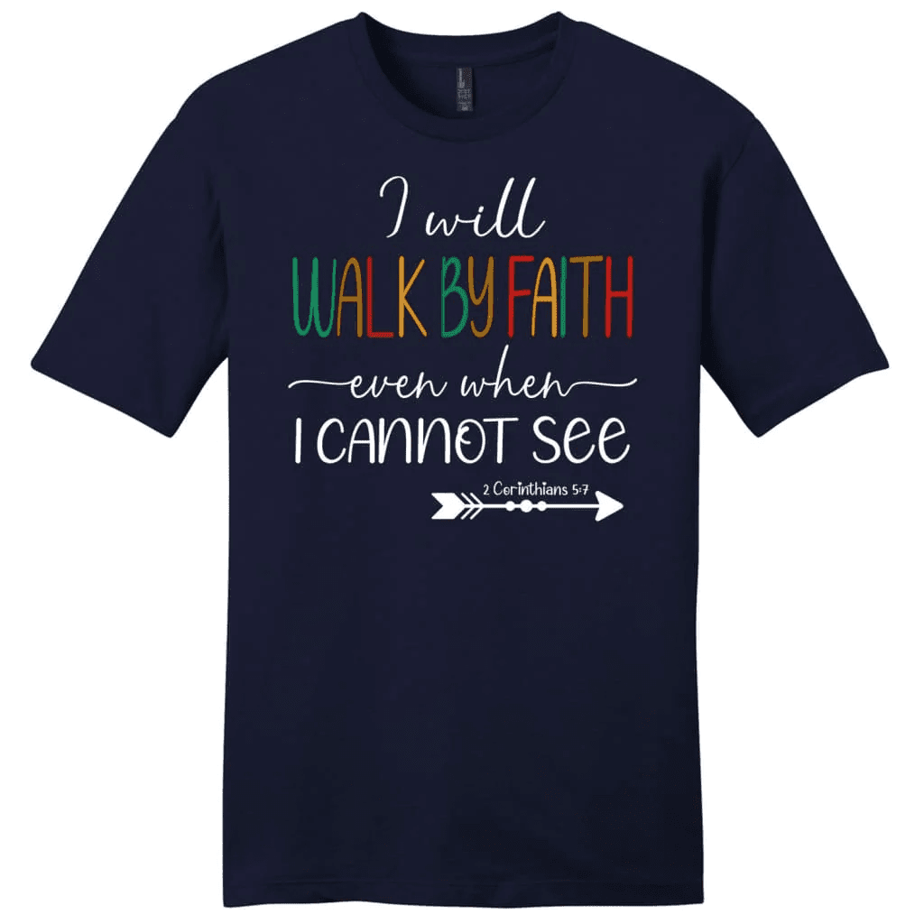 I will walk by faith even when I cannot see t-shirt, Men's Christian t-shirts