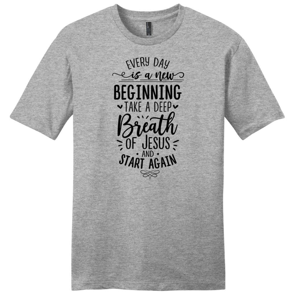Every day is a new beginning take a deep breath of Jesus men's t-shirt