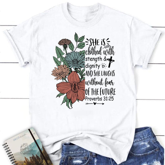 She is clothed with strength and dignity womenâ�E�E��E�E�s t-shirt