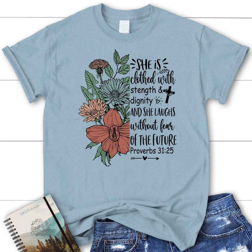 She is clothed with strength and dignity womenâ�E�E��E�E�s t-shirt