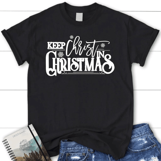 Keep Christ in Christmas Women's t-shirt