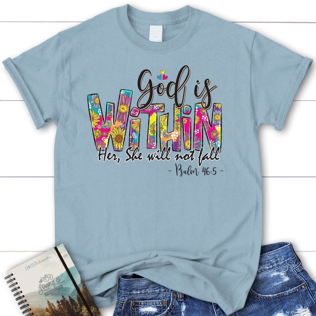 Psalm 46:5 God is within her she will not fall Women's t-shirt