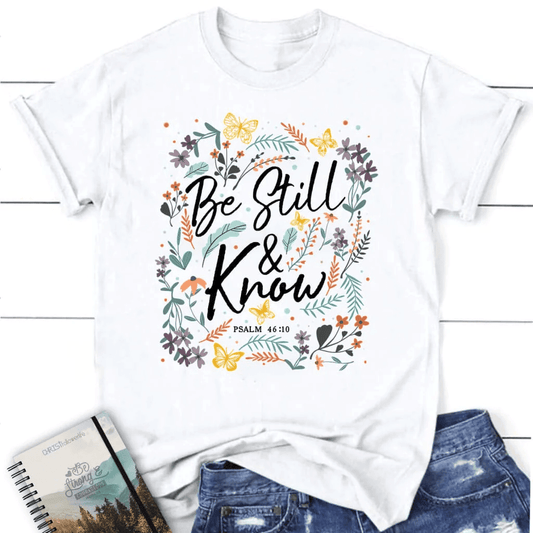Psalm 46:10 Be still and know, Wildflowers butterflies, Women's t-shirt