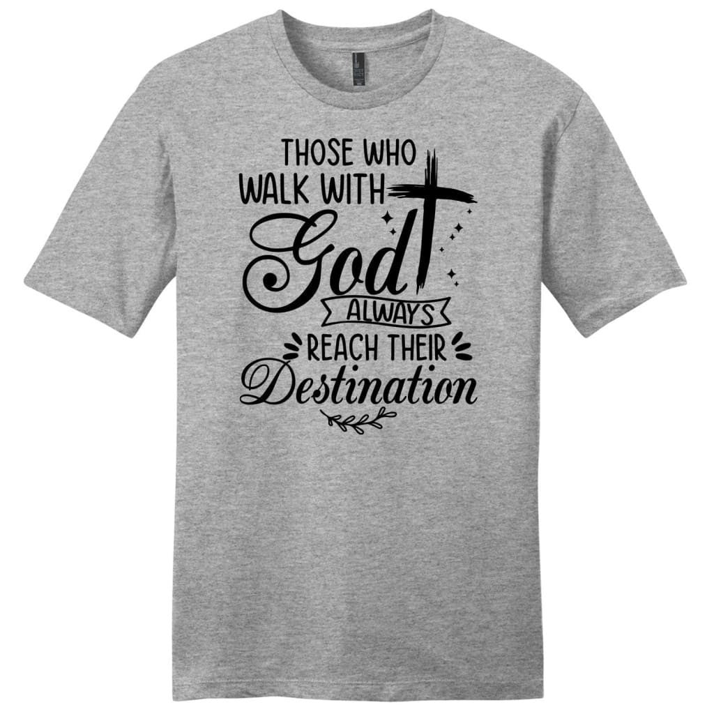 Those who walk with God always reach their destination Men's t-shirt