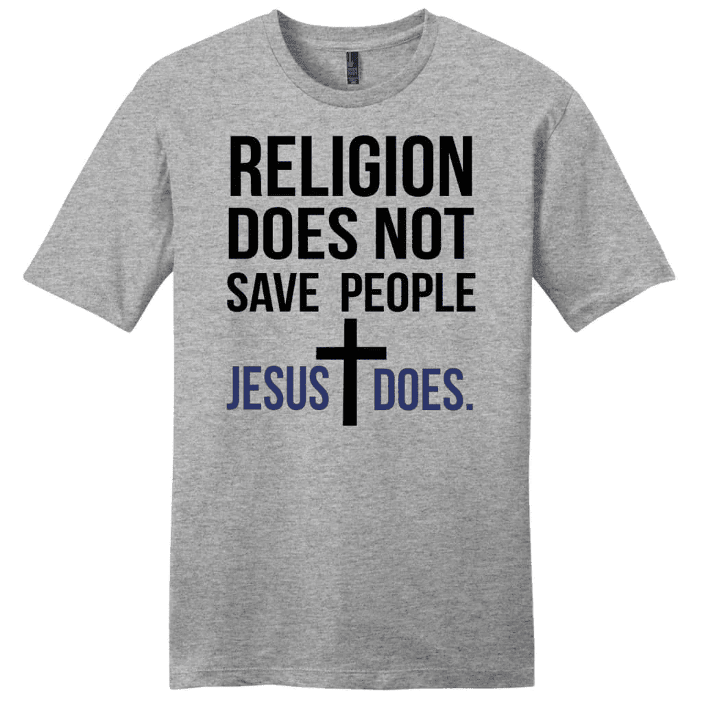 Christian tee shirts: Religion does not save people Jesus does men's t-shirt