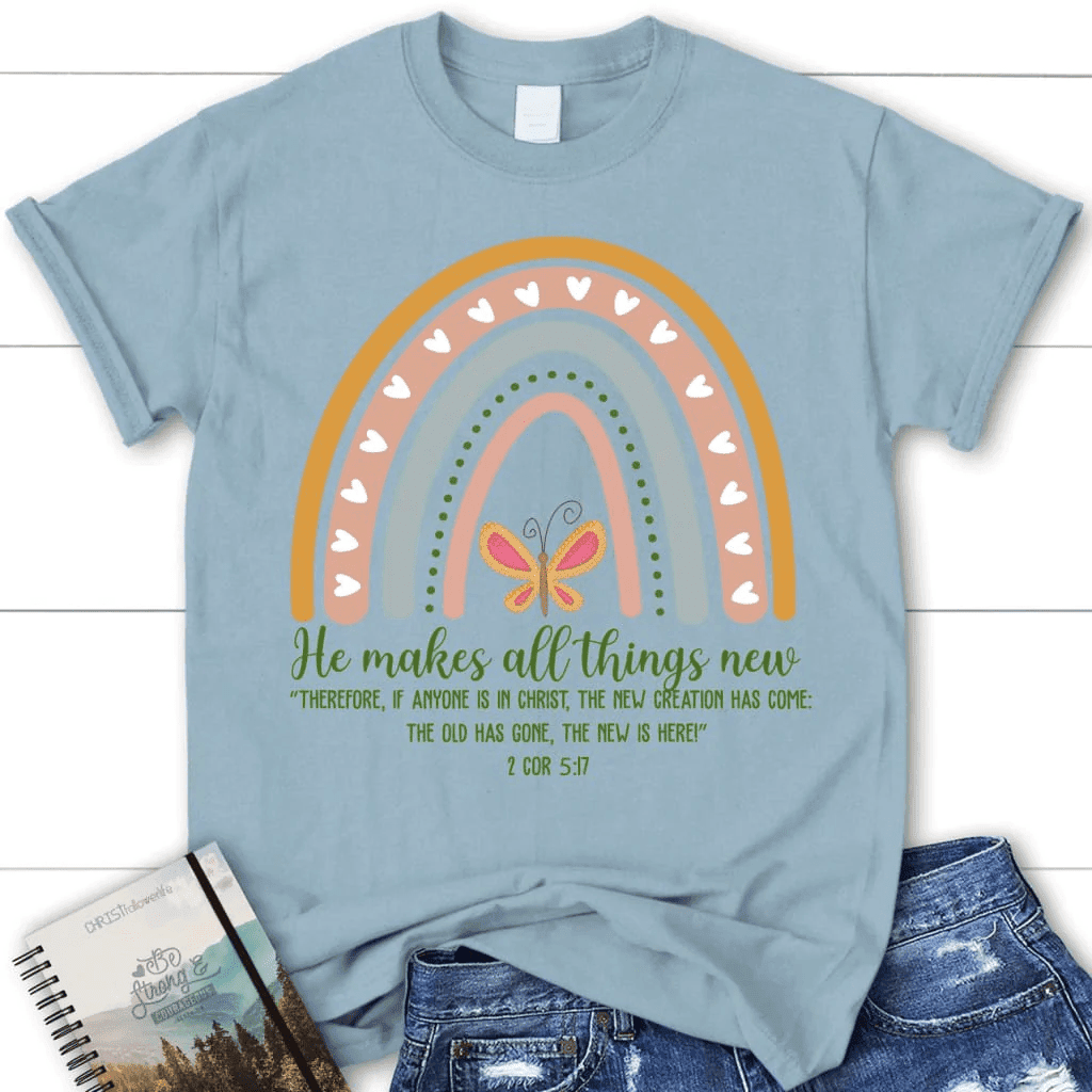 2 Corinthians 5:17 NIV He makes all things new women's t-shirt, Bible verse t-shirts