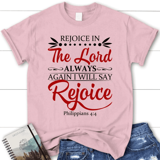 Rejoice in the Lord always Philippians 4:4 NKJV Bible verse women's Christian t-shirt