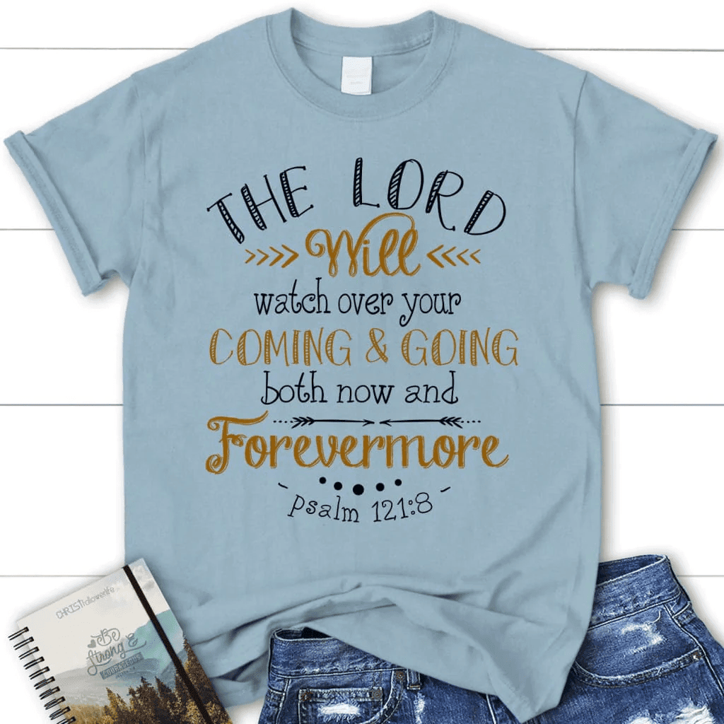 Women's Christian t-shirt: The Lord will watch over your coming and going Psalm 121:8 shirt
