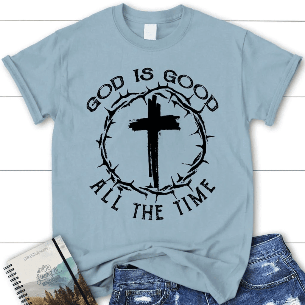 God Is Good All the Time Cross With Crown of Thorns Women's Christian T-shirt