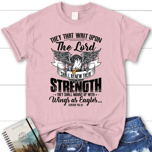 Christian T-shirts: They that wait upon the Lord Isaiah 40:31 women's t-shirt