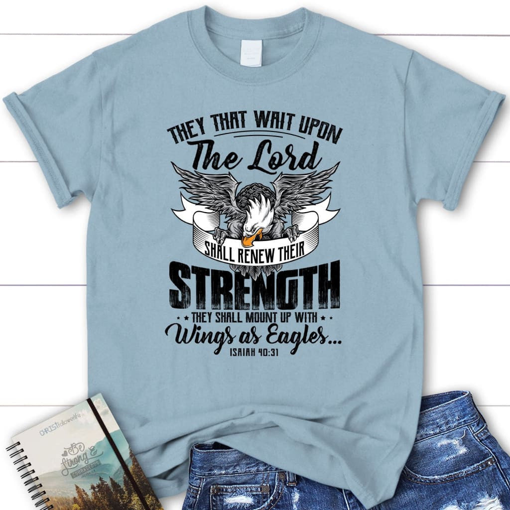 Christian T-shirts: They that wait upon the Lord Isaiah 40:31 women's t-shirt