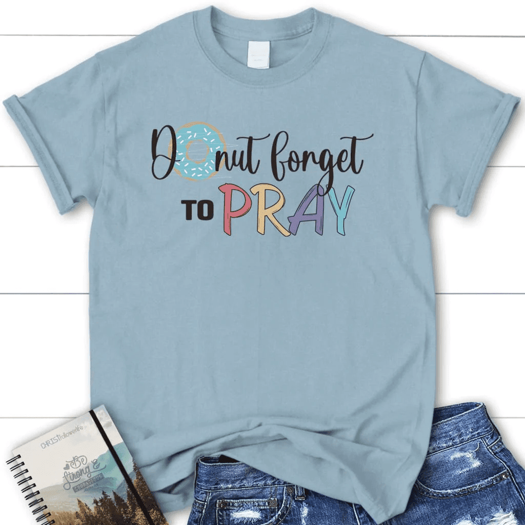 Donut forget to pray t-shirt, women's Christian t-shirts