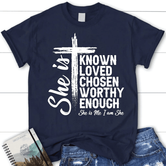 She is known loved chosen worthy enough women's Christian t-shirt, Christian gifts