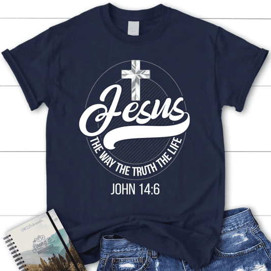 Jesus shirts: Jesus the way the truth the life women's Christian t-shirt