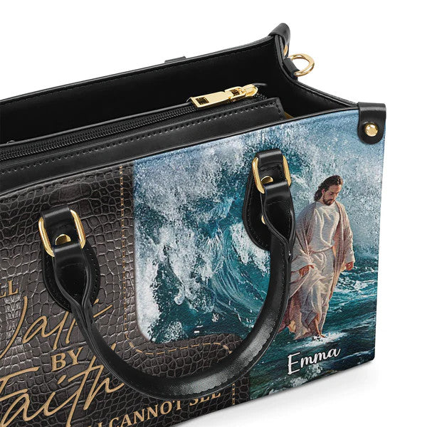I Will Walk By Faith Even I Cannot See - Unique Jesus Leather Handbag