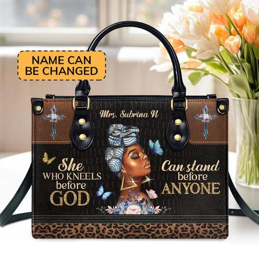 Unique Personalized Leather Handbag - She Who Kneels Before God Can Stand Before Anyone