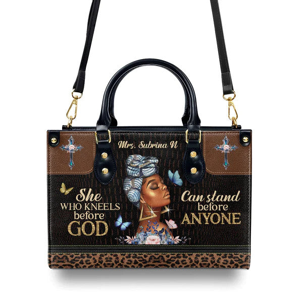 Unique Personalized Leather Handbag - She Who Kneels Before God Can Stand Before Anyone