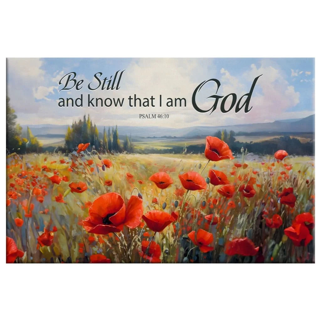 Be Still and Know That I Am God Psalm 46:10, Poppy Field, Wall Art Canvas