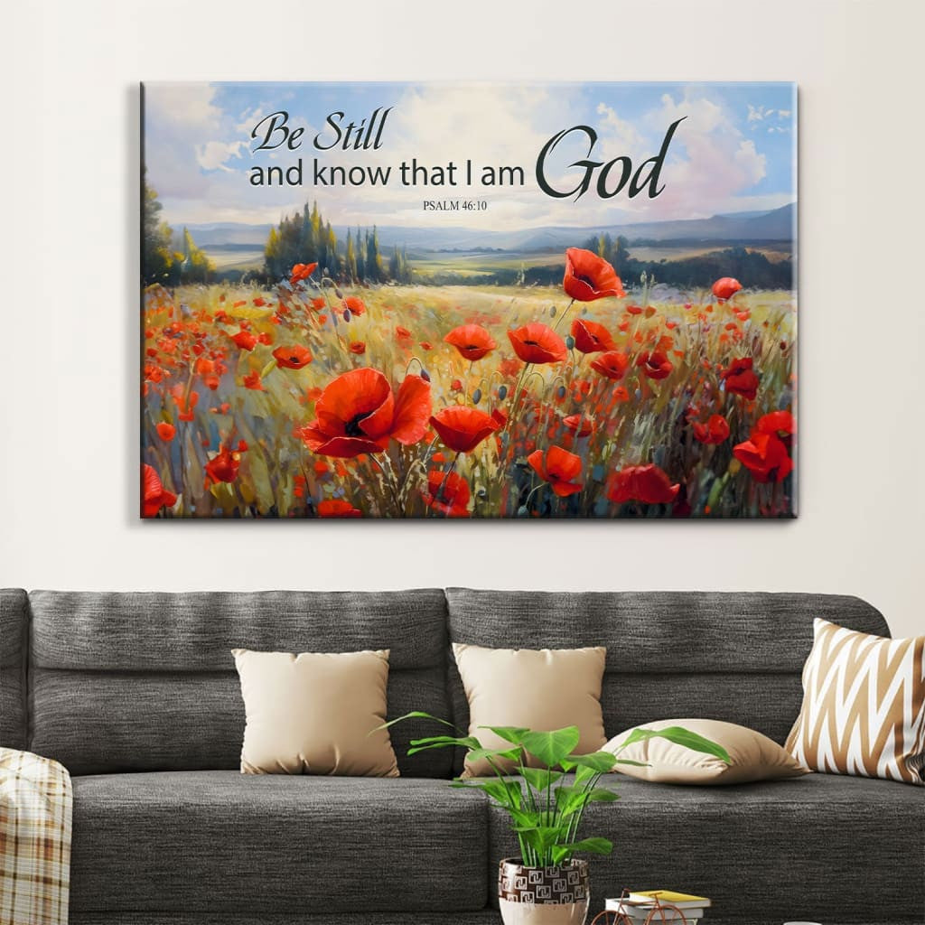 Be Still and Know That I Am God Psalm 46:10, Poppy Field, Wall Art Canvas