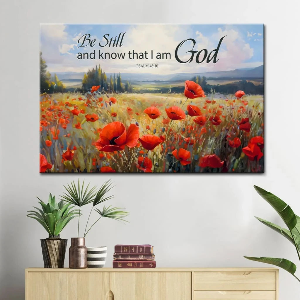 Be Still and Know That I Am God Psalm 46:10, Poppy Field, Wall Art Canvas
