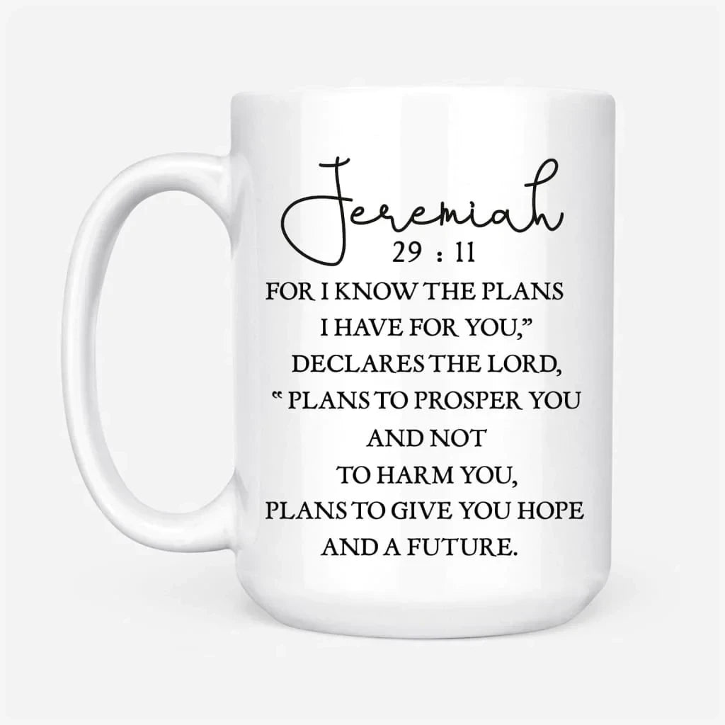 Christian coffee mug: Jeremiah 29:11 For I know the plans I have for you