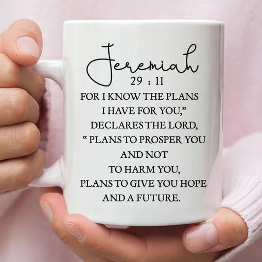 Christian coffee mug: Jeremiah 29:11 For I know the plans I have for you