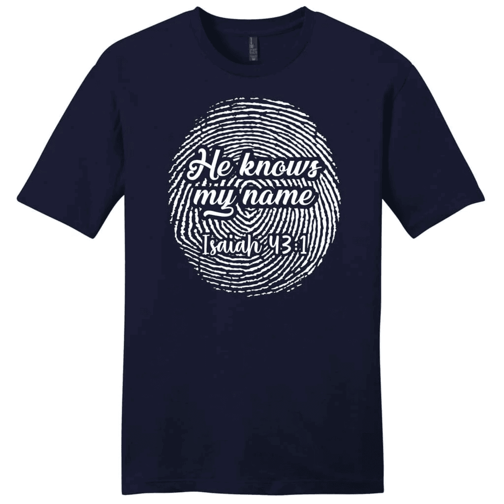 Fingerprint He Knows My Name Isaiah 43:1 Menâ�E�E��E�E�s t-shirt