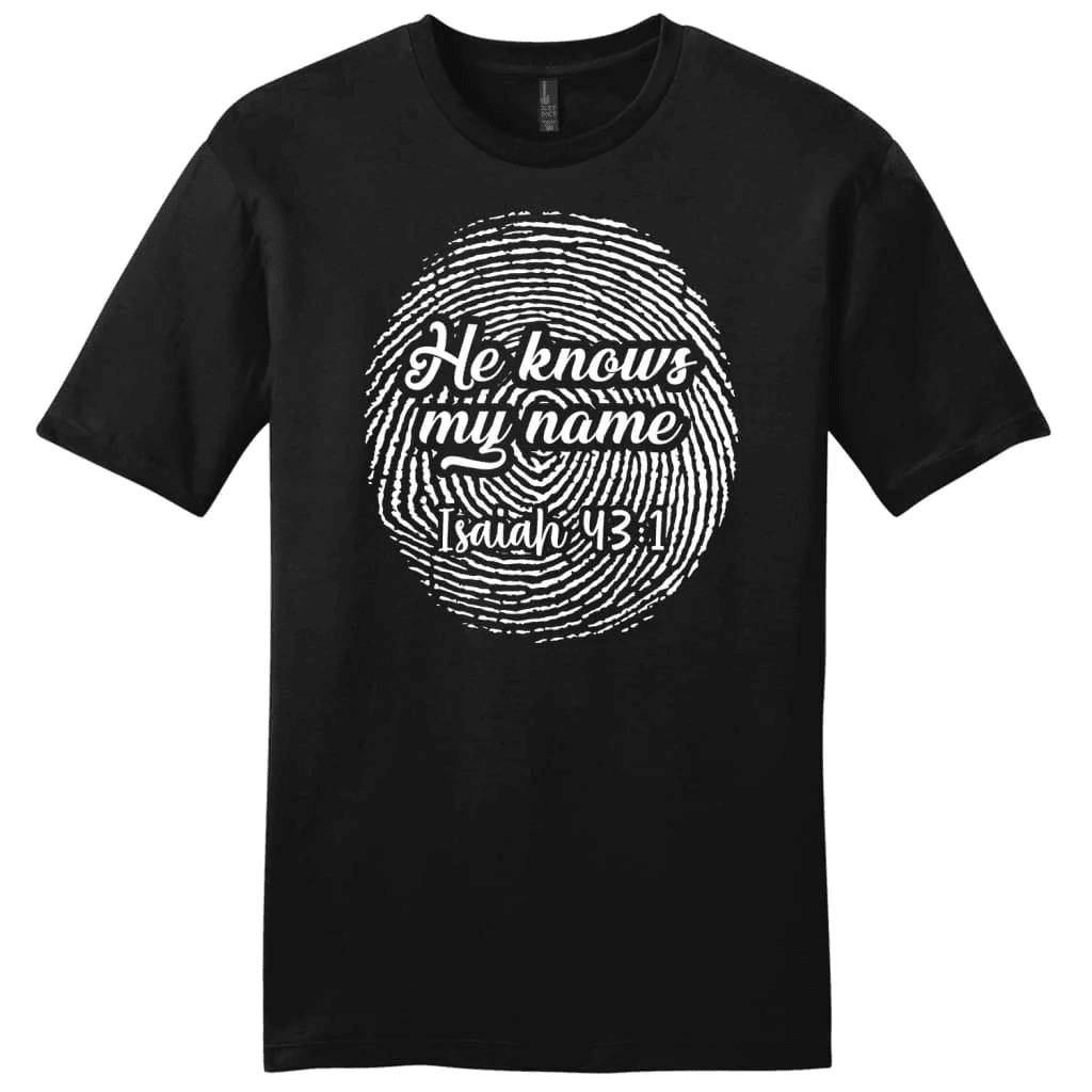 Fingerprint He Knows My Name Isaiah 43:1 Menâ�E�E��E�E�s t-shirt