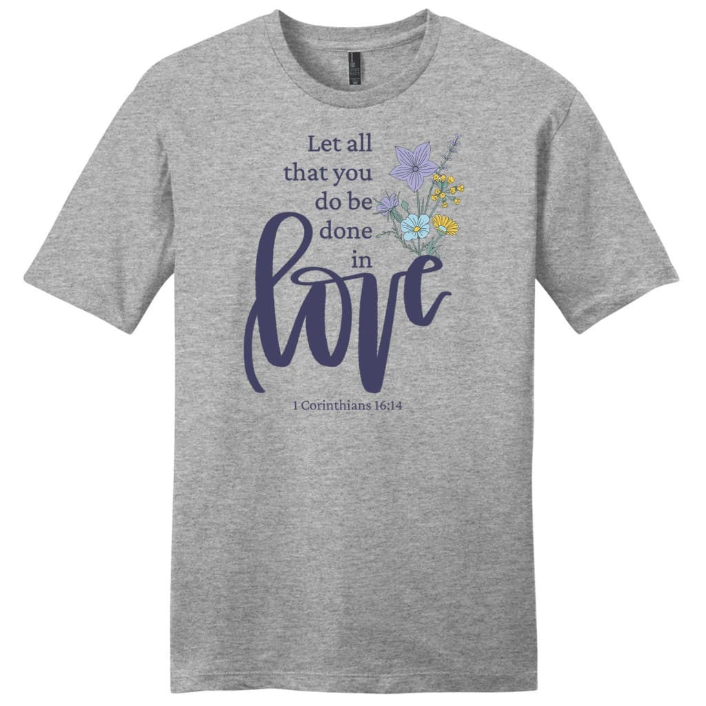 Let all that you do be done in love, Wildflowers Men's t-shirt