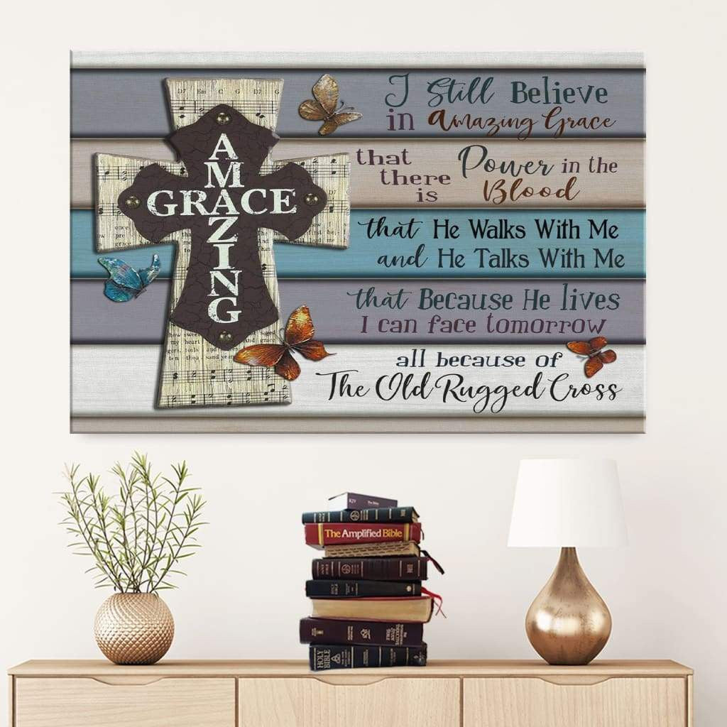 I Still Believe in Amazing Grace canvas print - Christian wall art decor