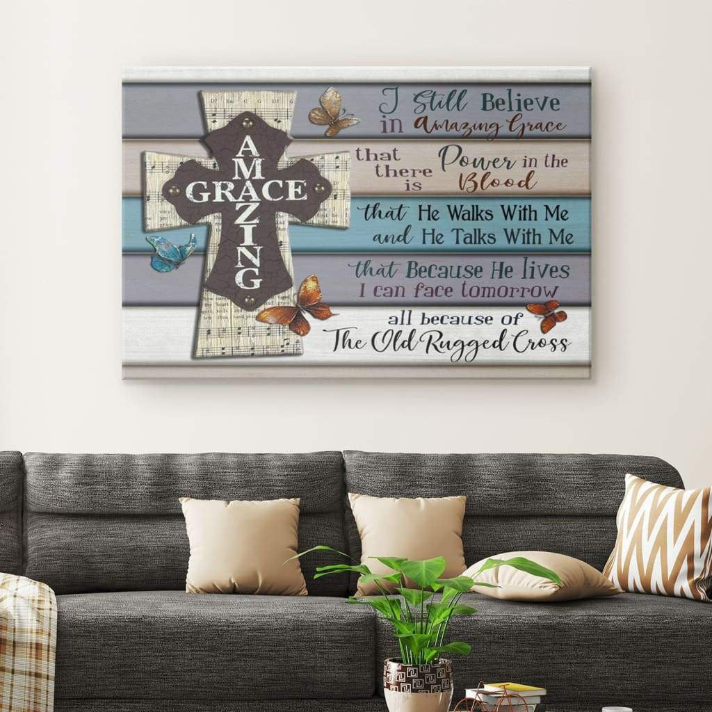 I Still Believe in Amazing Grace canvas print - Christian wall art decor
