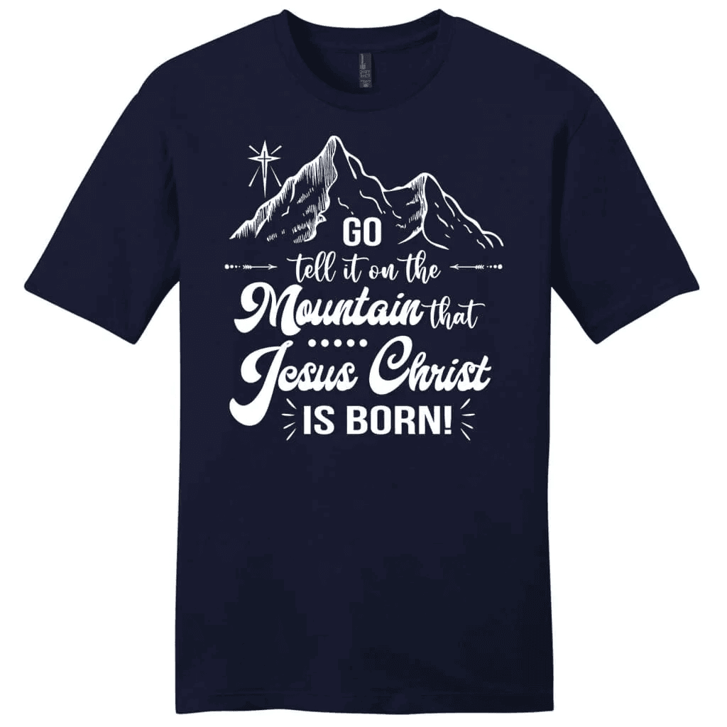 Go tell it on the mountain that Jesus Christ is born Men's t-shirt