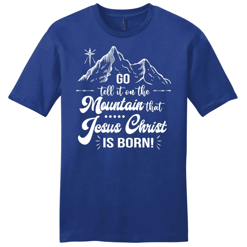 Go tell it on the mountain that Jesus Christ is born Men's t-shirt