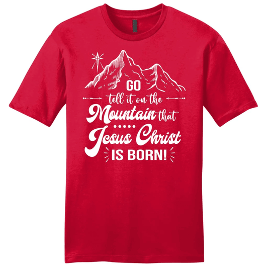 Go tell it on the mountain that Jesus Christ is born Men's t-shirt