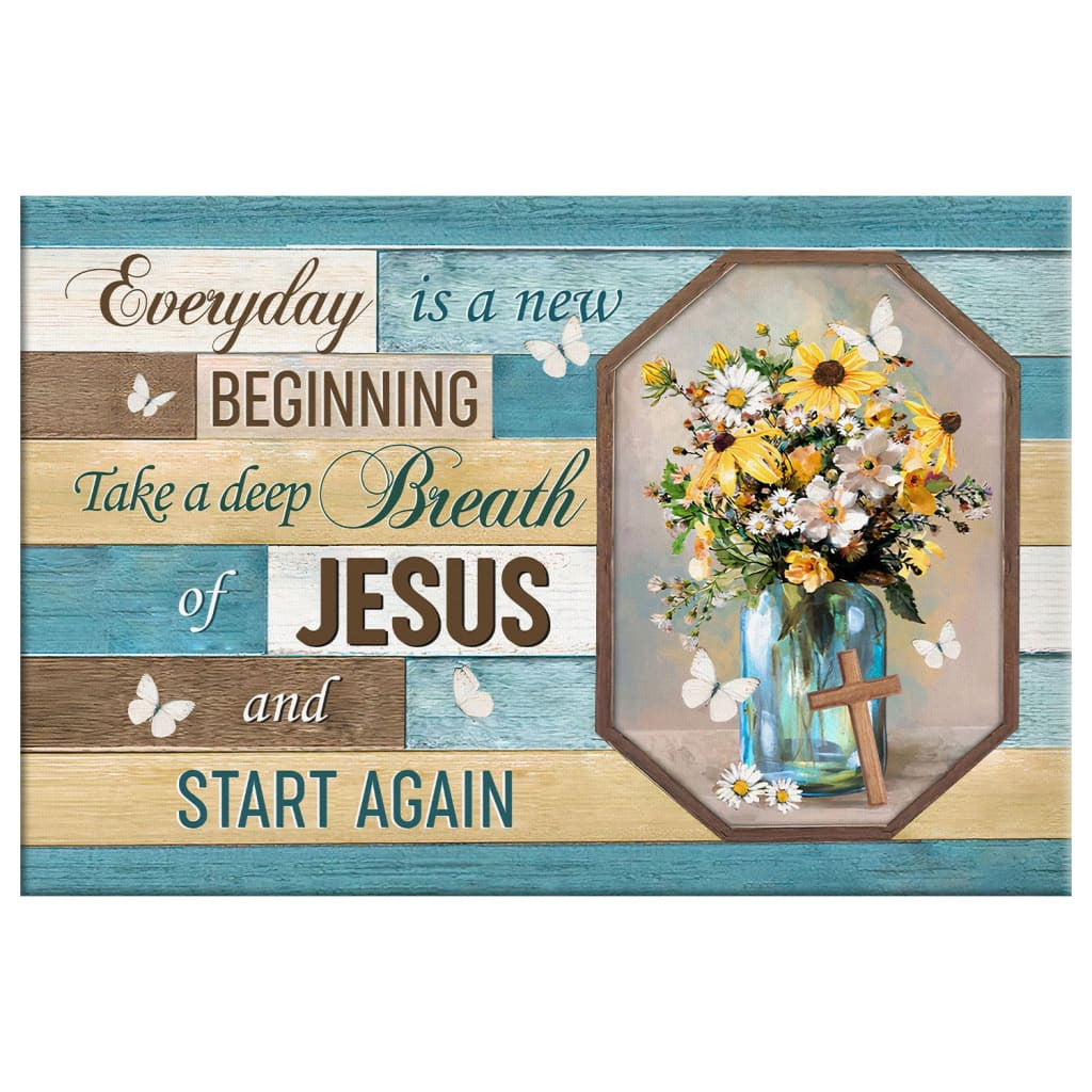 Every day is a new beginning breath of Jesus wall art canvas, Christian wall decor