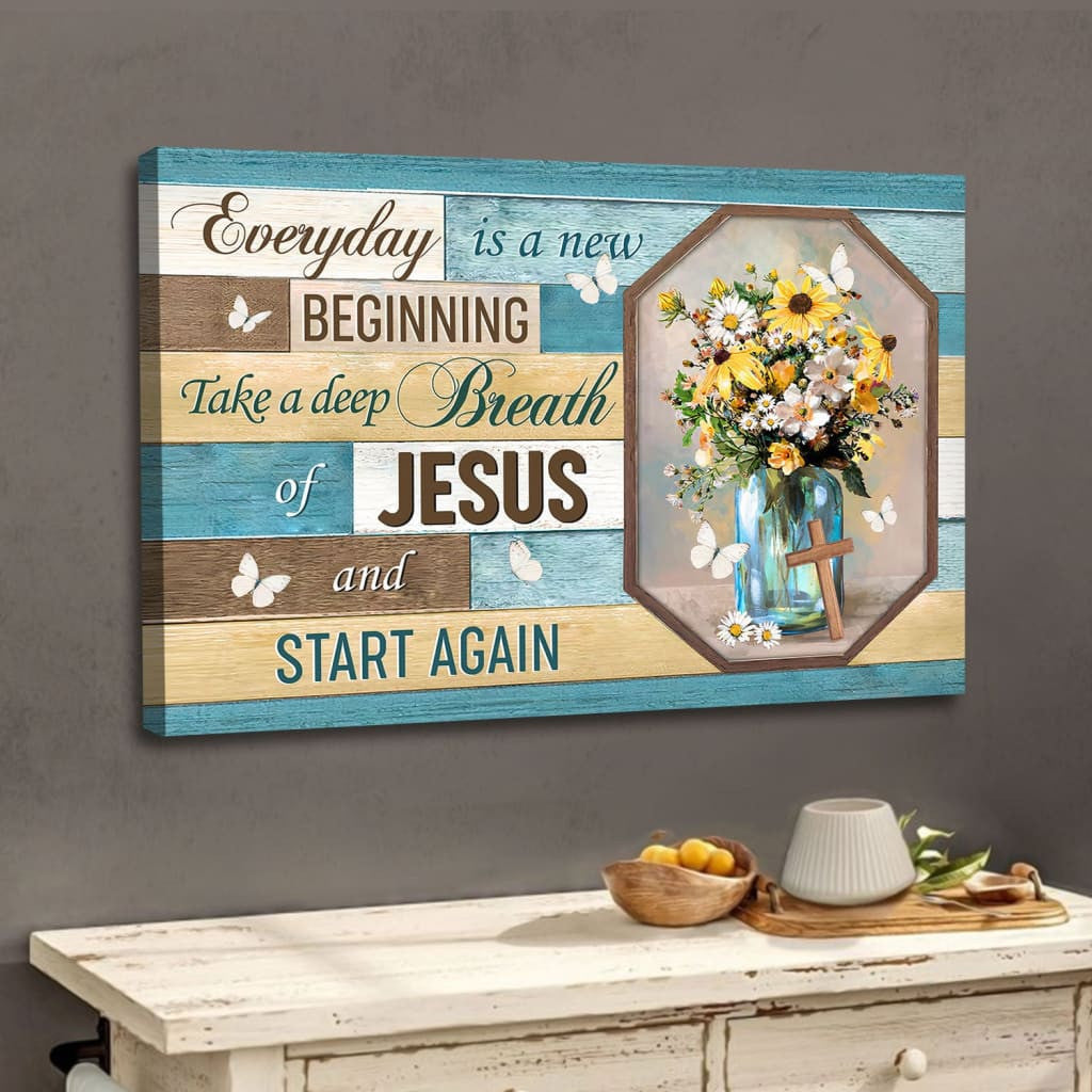 Every day is a new beginning breath of Jesus wall art canvas, Christian wall decor