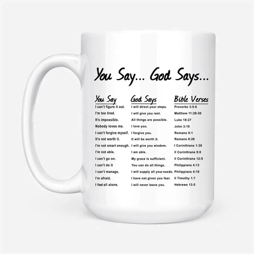You say God says, Bible verses, Christian coffee mug