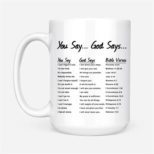 You say God says, Bible verses, Christian coffee mug