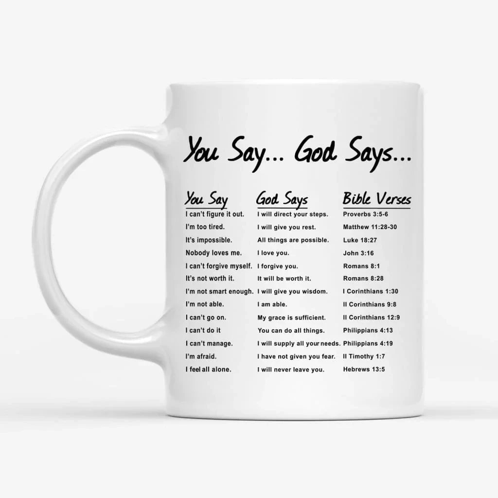 You say God says, Bible verses, Christian coffee mug