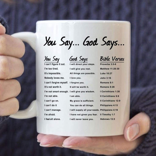 You say God says, Bible verses, Christian coffee mug