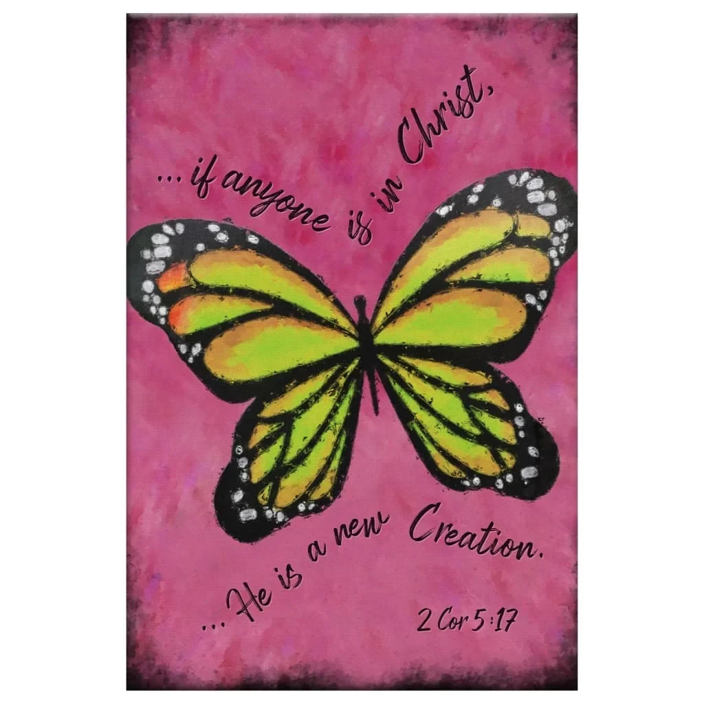 If anyone is in Christ he is a new creation Butterfly wall art canvas
