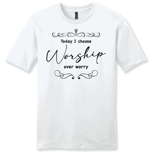 Today I choose worship over worry shirt, Christian t-shirts for men