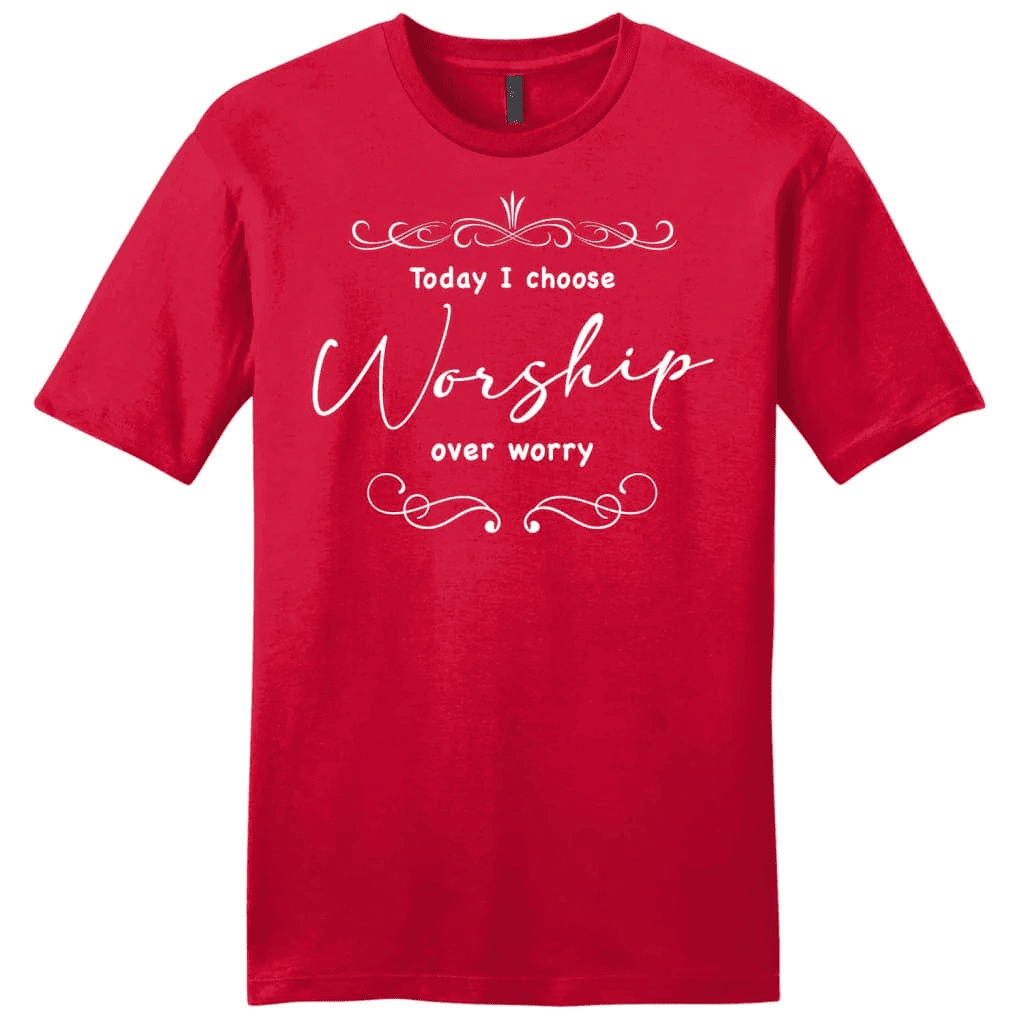 Today I choose worship over worry shirt, Christian t-shirts for men