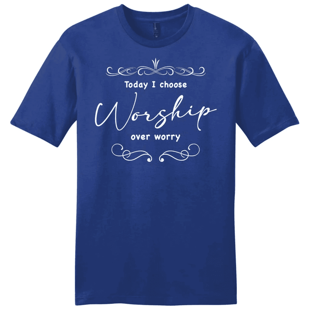 Today I choose worship over worry shirt, Christian t-shirts for men