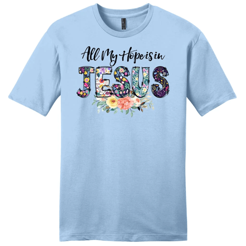 All my hope is in Jesus shirt, Men's Christian t-shirts